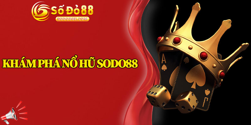 Khám Phá Nổ Hũ Sodo88