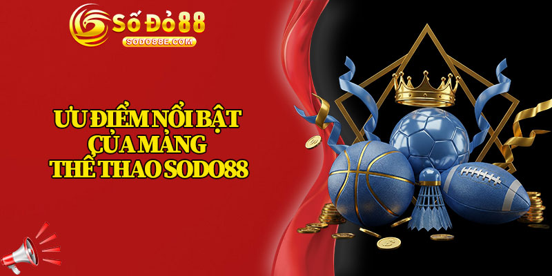 Ưu Điểm Nổi Bật Chỉ Có Ở Nổ Hũ Sodo88
